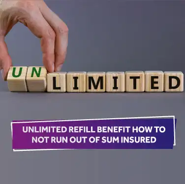 Unlimited Refill Benefit: How to Not Run Out Of Sum Insured