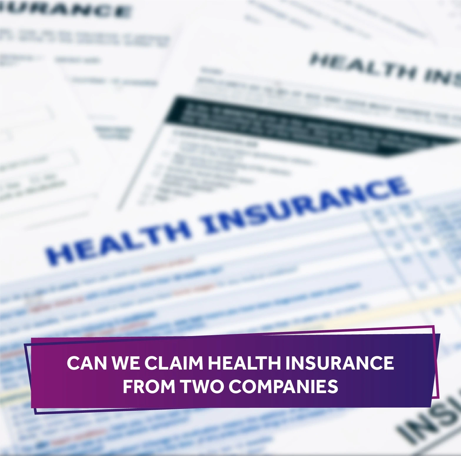Can You Claim Health Insurance from Two Insurers?
