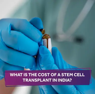 Cost of a Stem Cell Transplant in India