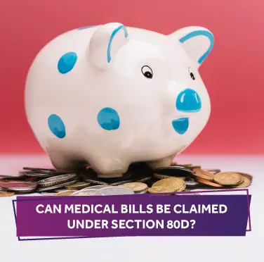 Maximizing Tax Savings: Can Medical Bills Be Claimed Under Section 80D?