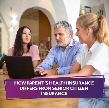 diffrence-between-parents-health-insurance-and-senior-citizen-insurance